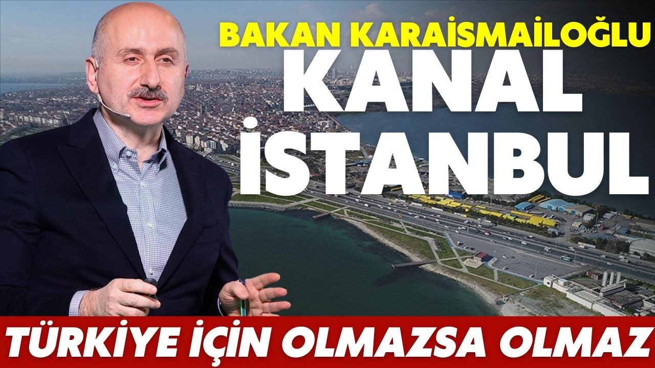 Karaismailoğlu'ndan Kanal İstanbul açıklaması