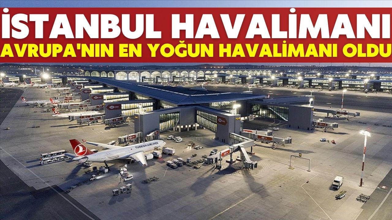 İstanbul Havalimanı, Avrupa birincisi oldu!