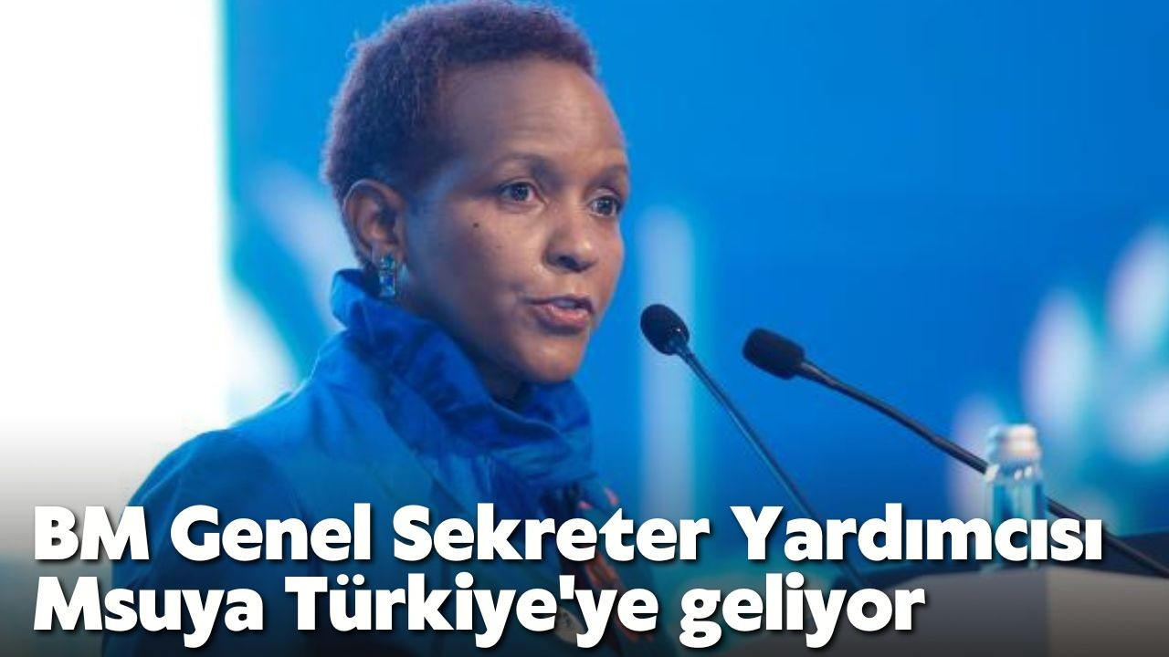 BM Genel Sekreter Yardımcısı Türkiye'ye geliyor