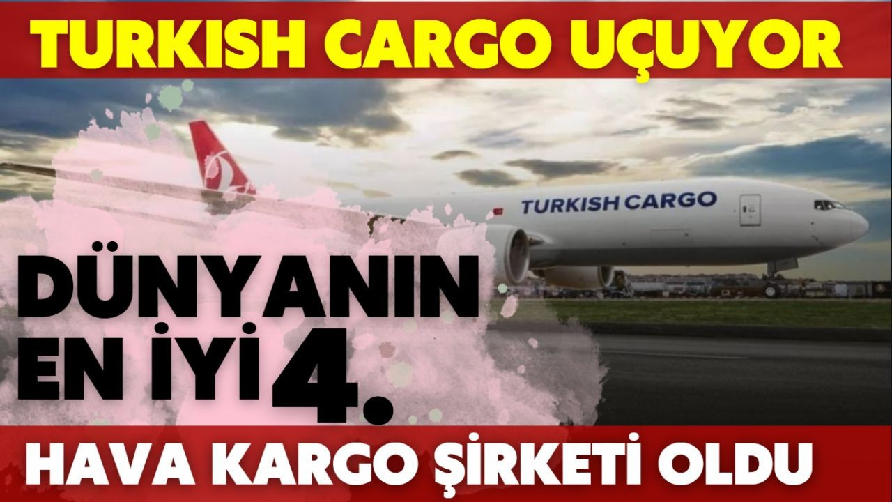 Turkish Cargo, dünyada 4. sıraya yükseldi