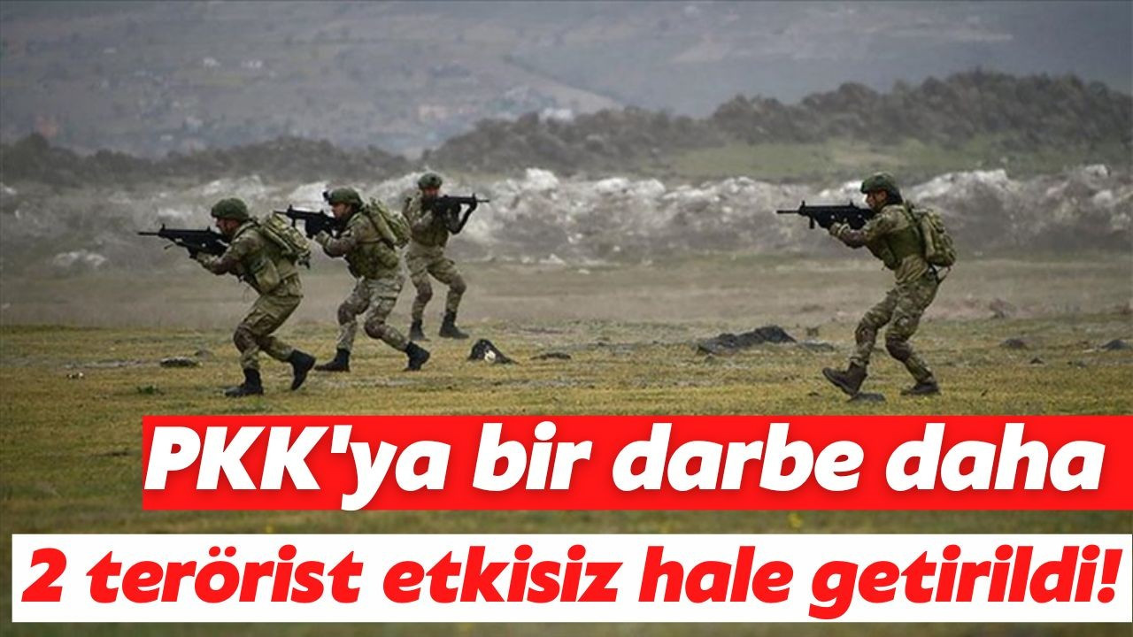 2 PKK'lı terörist etkisiz hâle getirildi!
