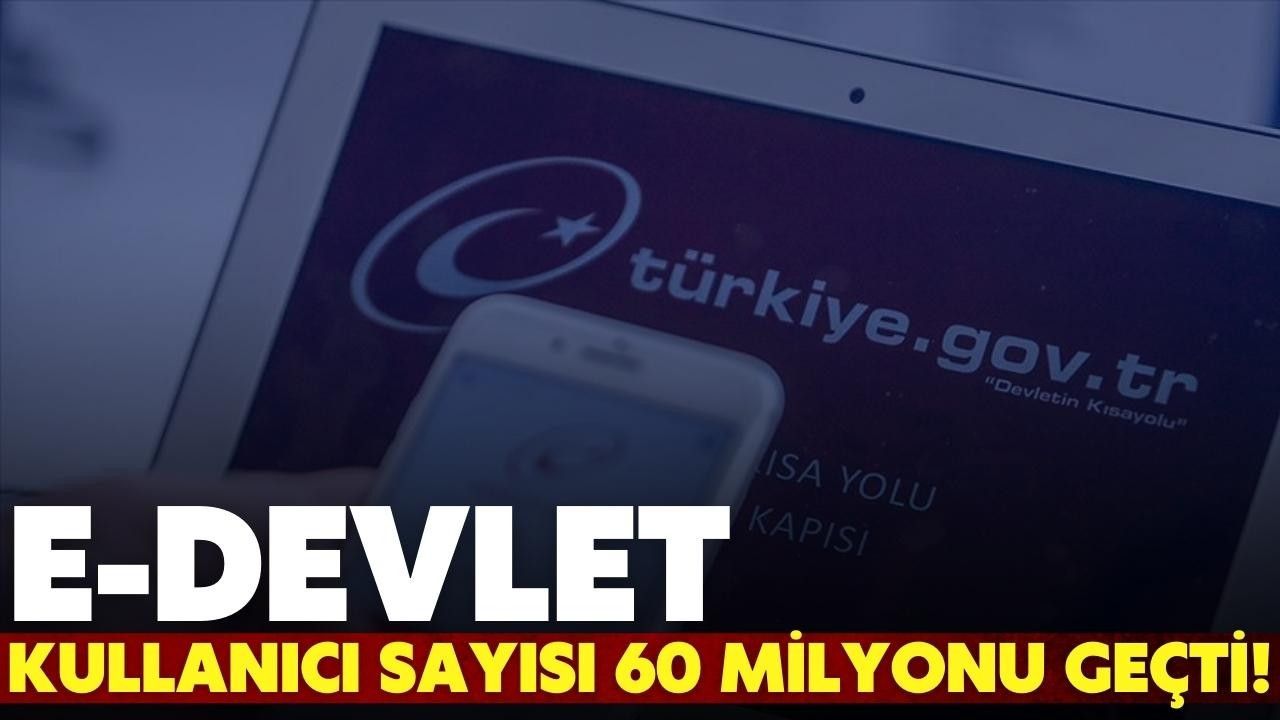 E-Devlet kullanıcısı 60 milyonu geçti!