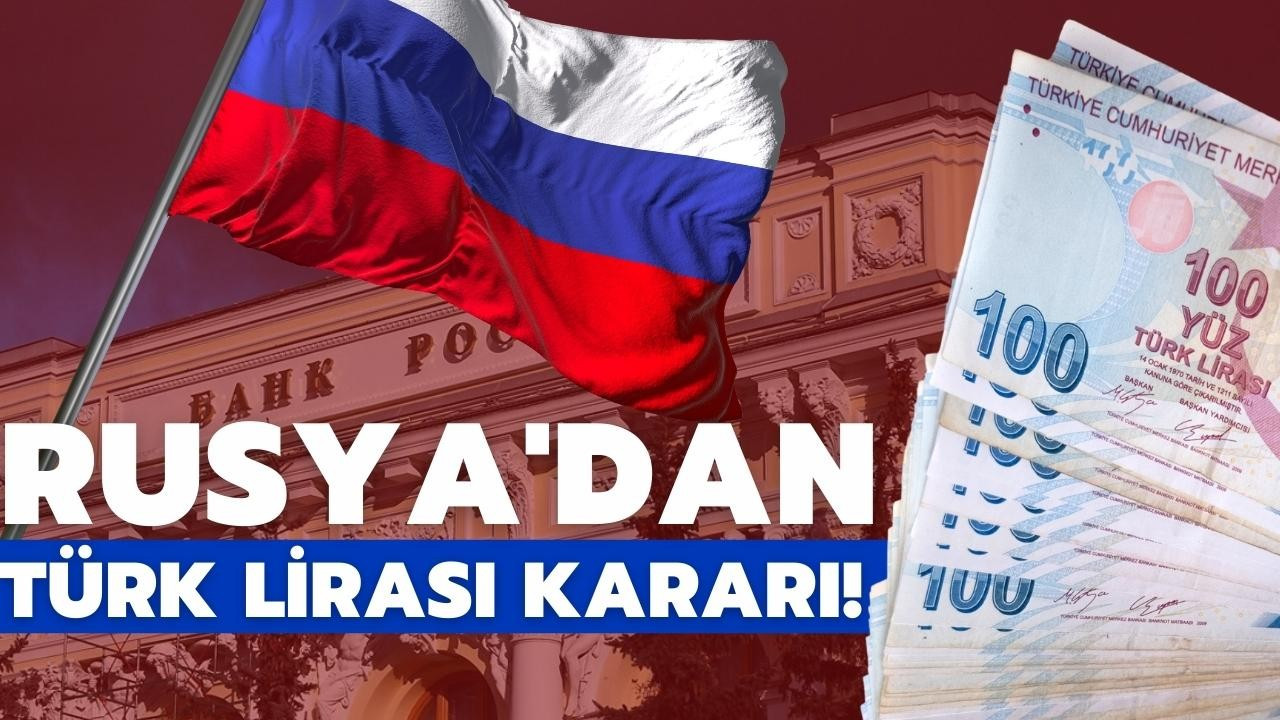 Rusya'dan Türk Lirası kararı!