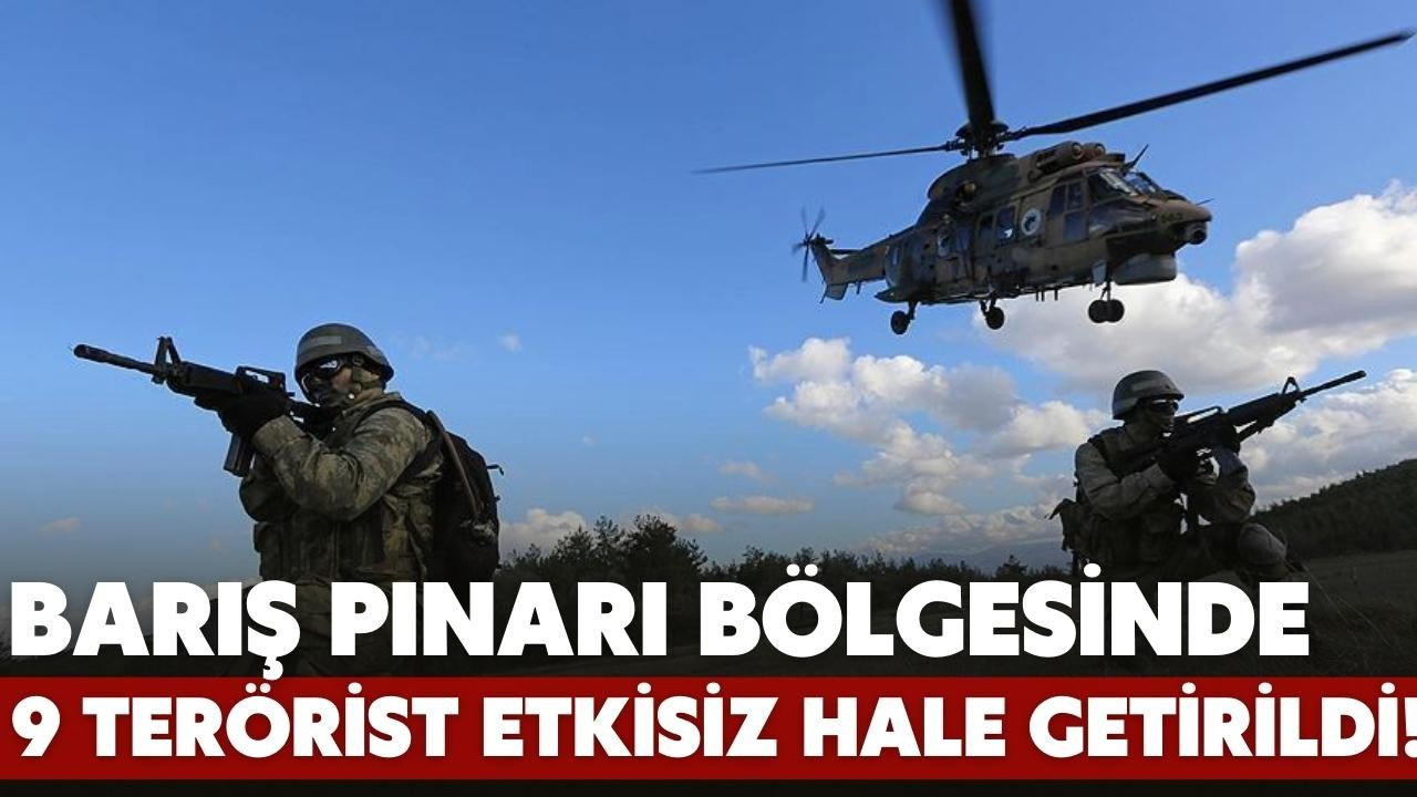 9 PKK/YPG'li terörist etkisiz hale getirildi!