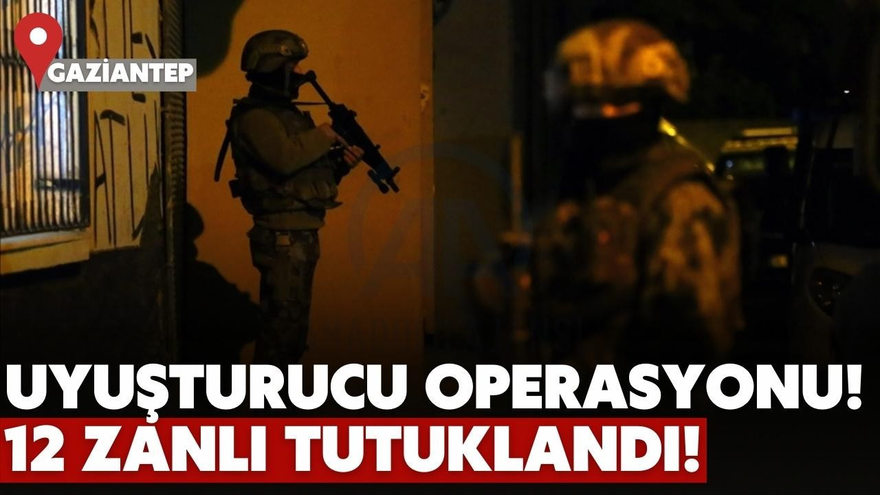 Gaziantep'te uyuşturucu operasyonu!