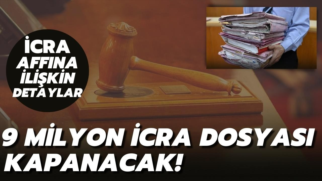 9 milyon icra dosyası kapanacak!