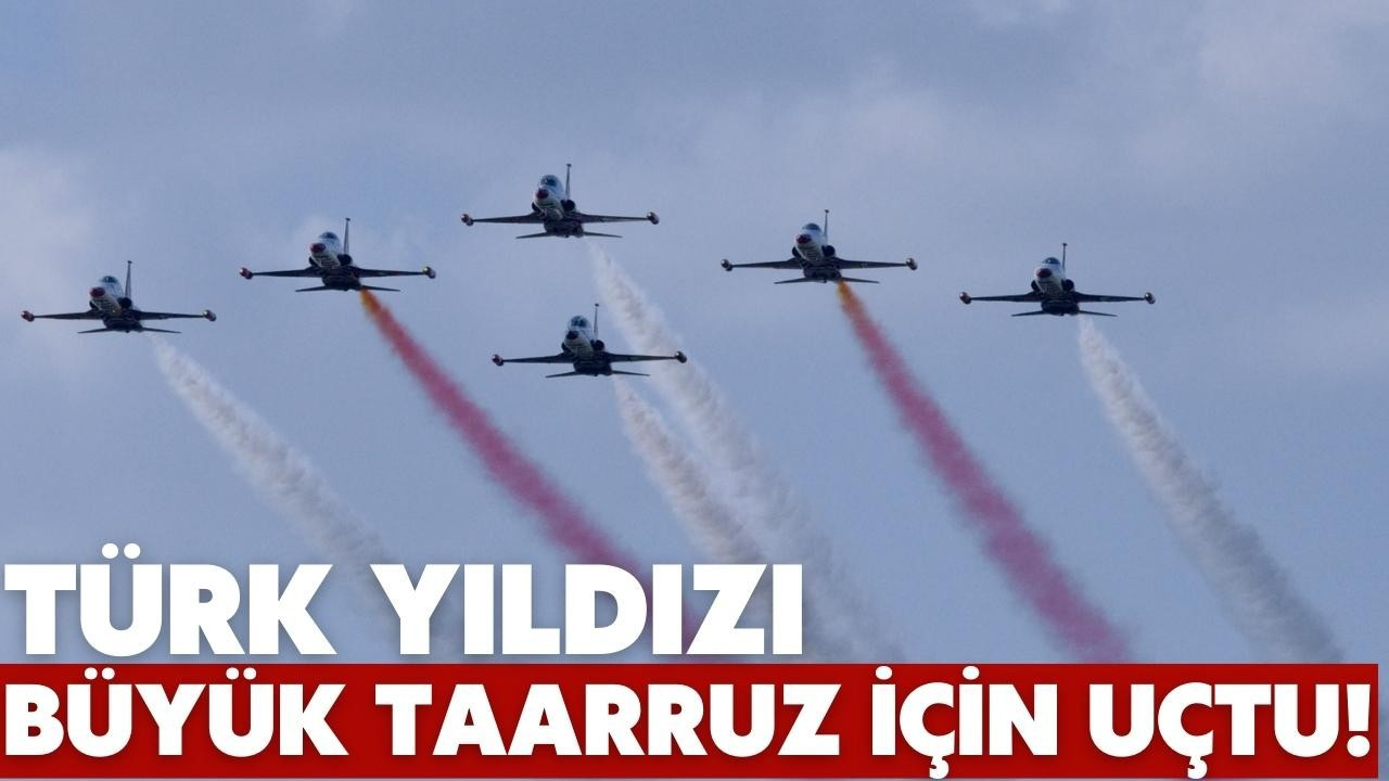 Türk Yıldızları büyük taarruz için uçtu!