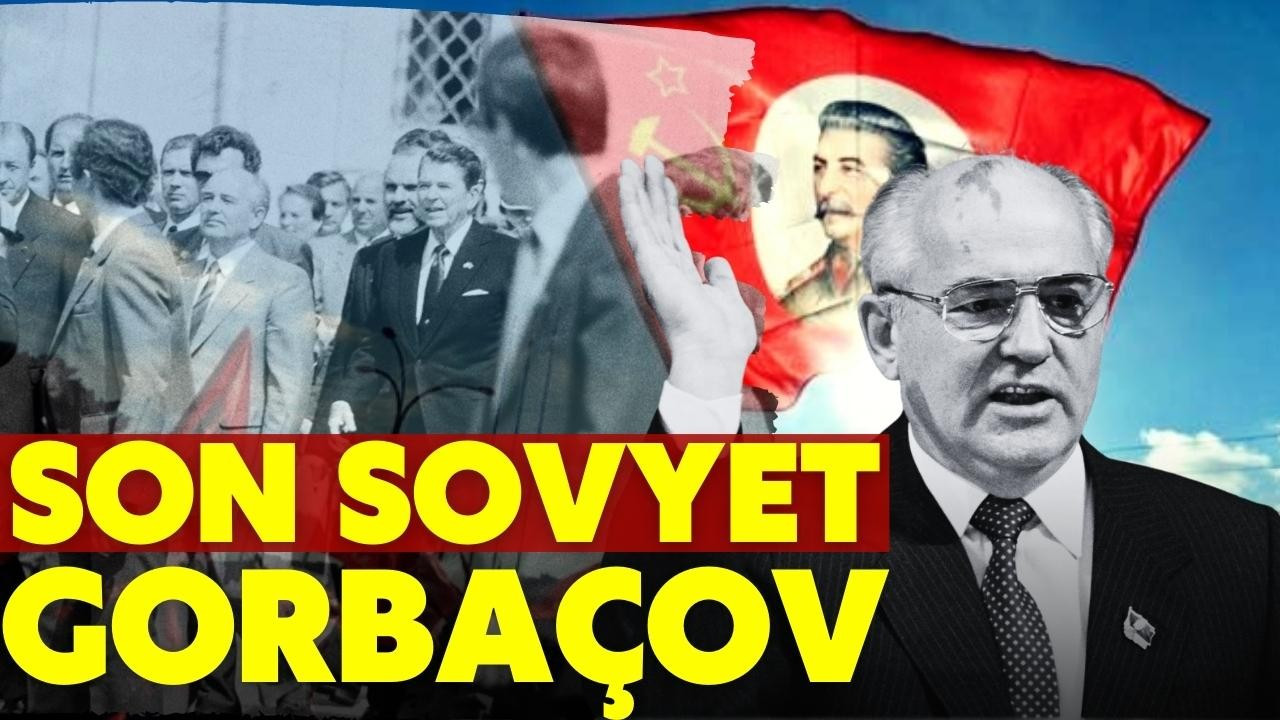 Son Sovyet Mihail Gorbaçov!