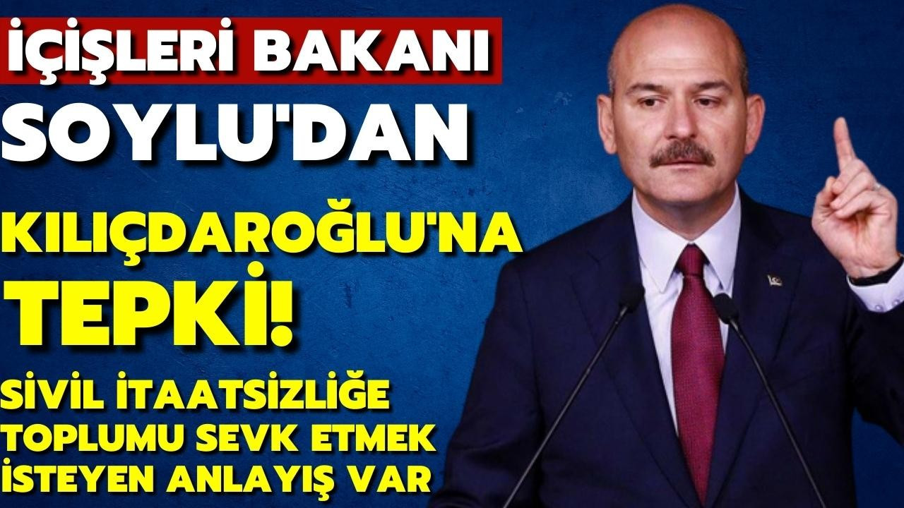 Bakan Soylu'dan Kılıçdaroğlu'na tepki!