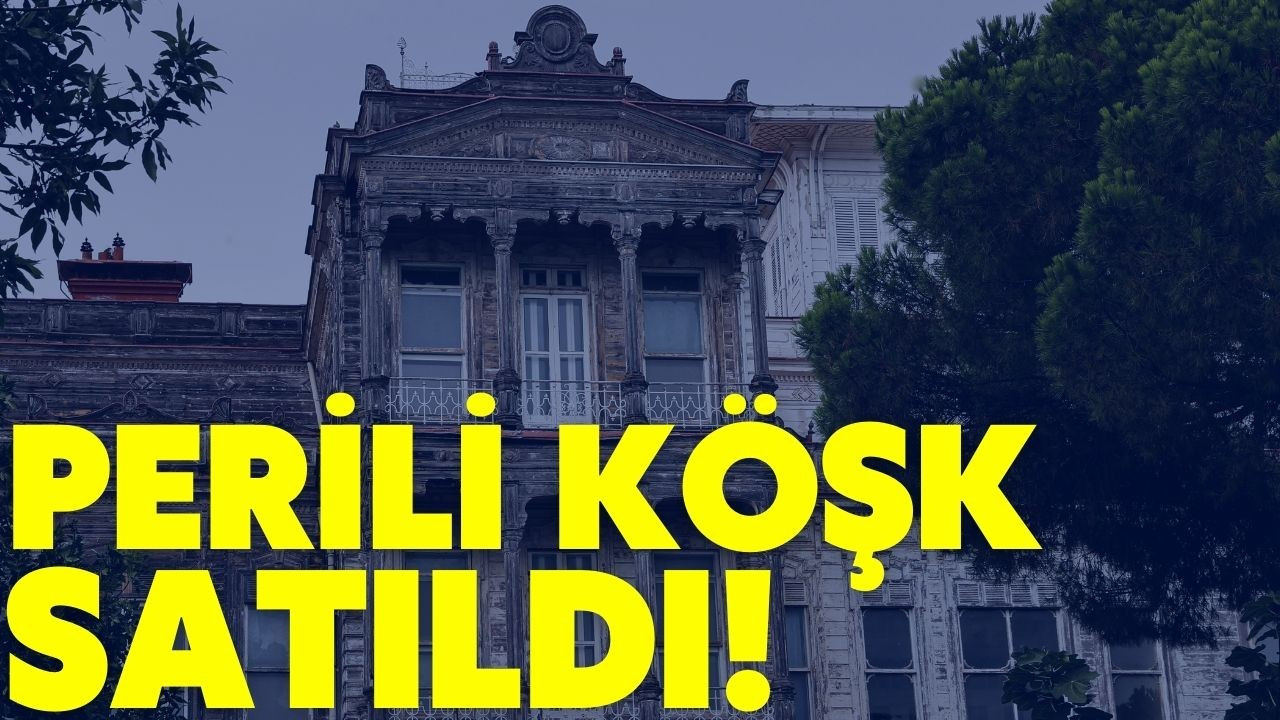 "Perili Köşk" satıldı!