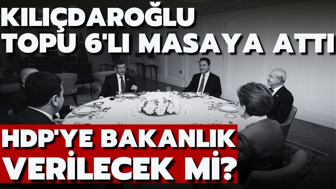 Kılıçdaroğlu topu 6'lı masaya attı!
