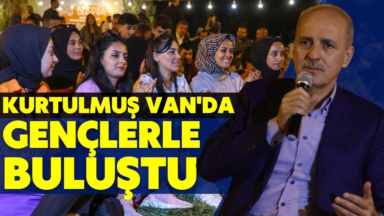 Numan Kurtulmuş, Van'da gençlerle buluştu