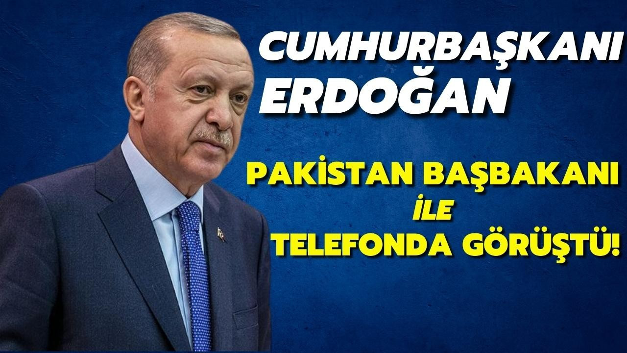 Erdoğan, Pakistan Başbakanı ile telefonda görüştü!