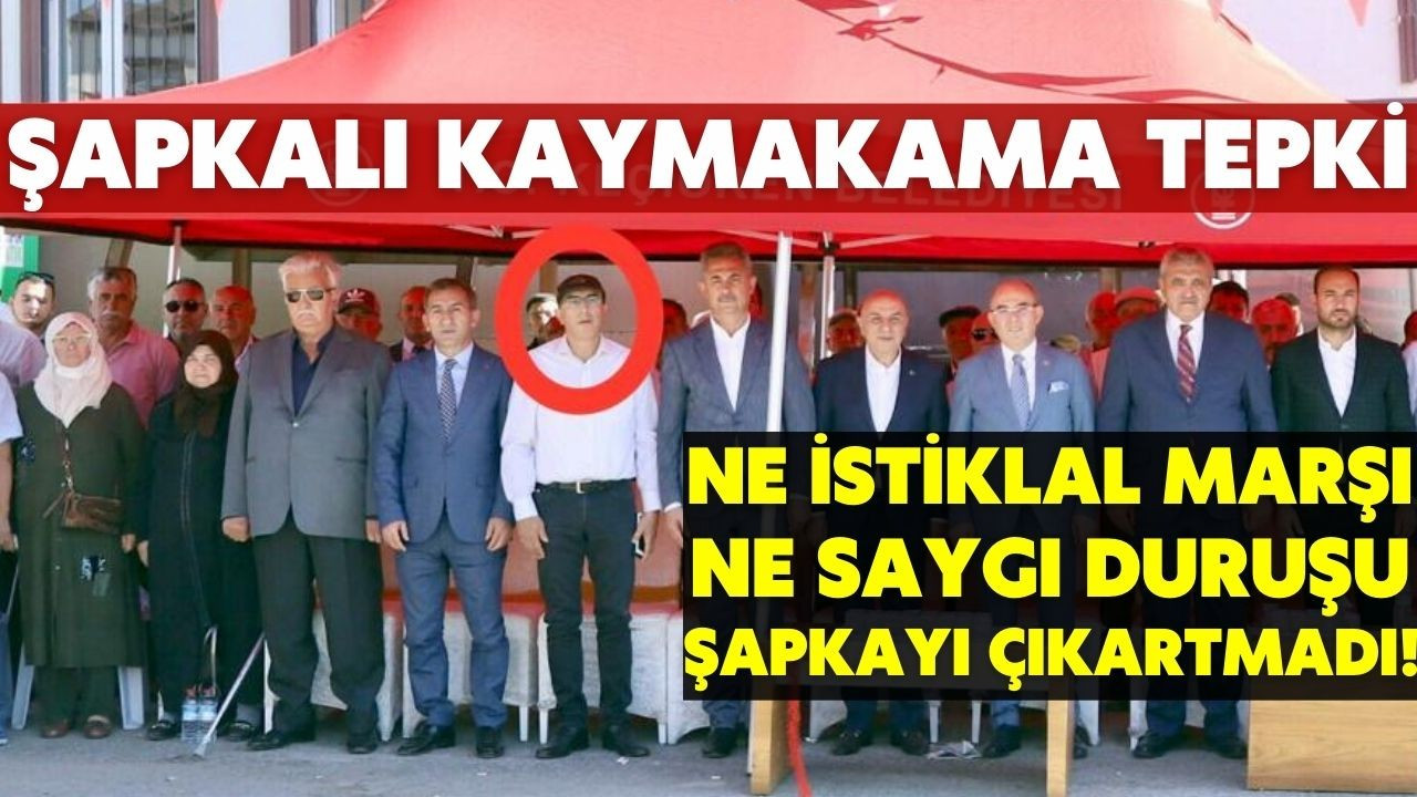 O Kaymakam İstiklal Marşı'nda şapkasını çıkarmadı!