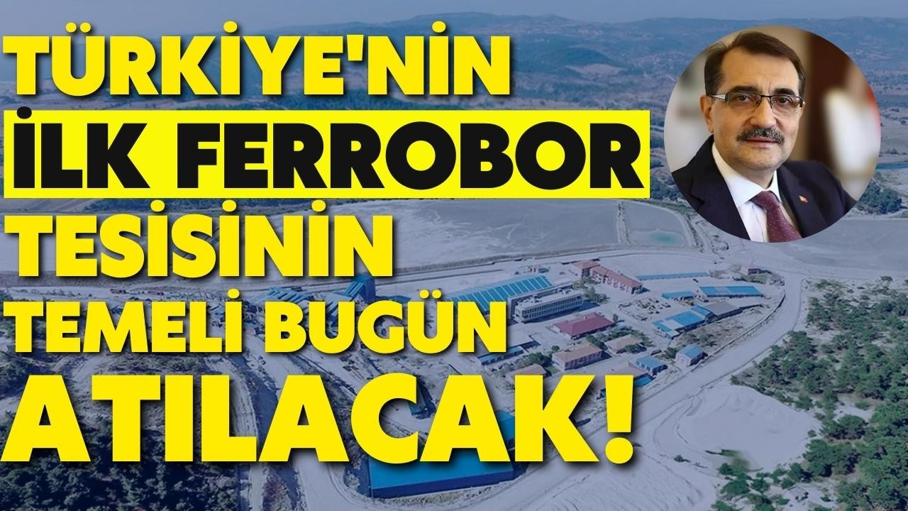 Türkiye'nin ilk ferrobor tesisinin temeli atılıyor