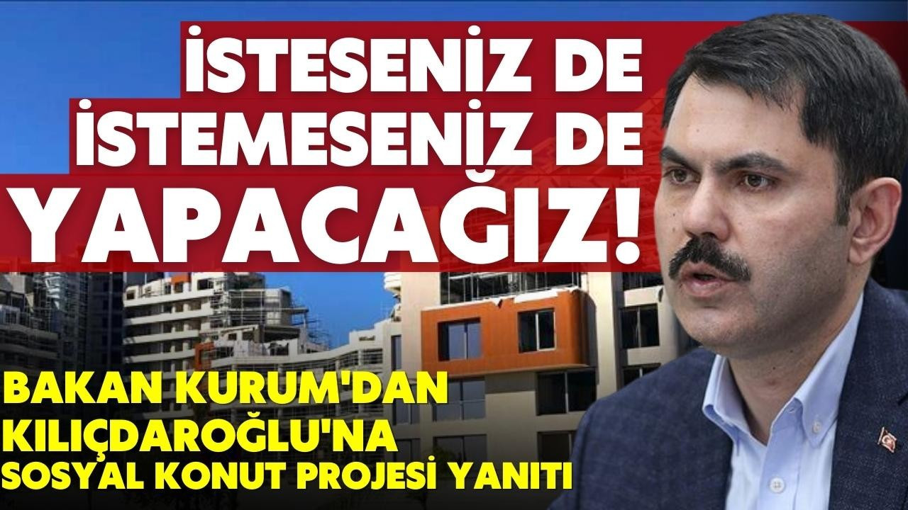 Kurum'dan Kılıçdaroğlu'na konut projesi yanıtı