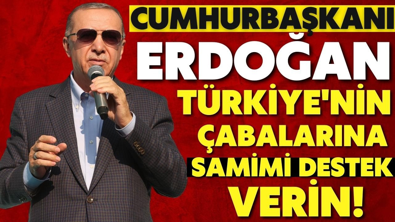 Cumhurbaşkanı Erdoğan'dan dünyaya çağırı!