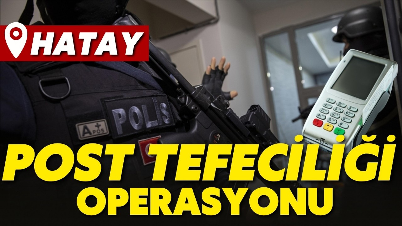 Hatay'da "POS tefeciliği" operasyonu