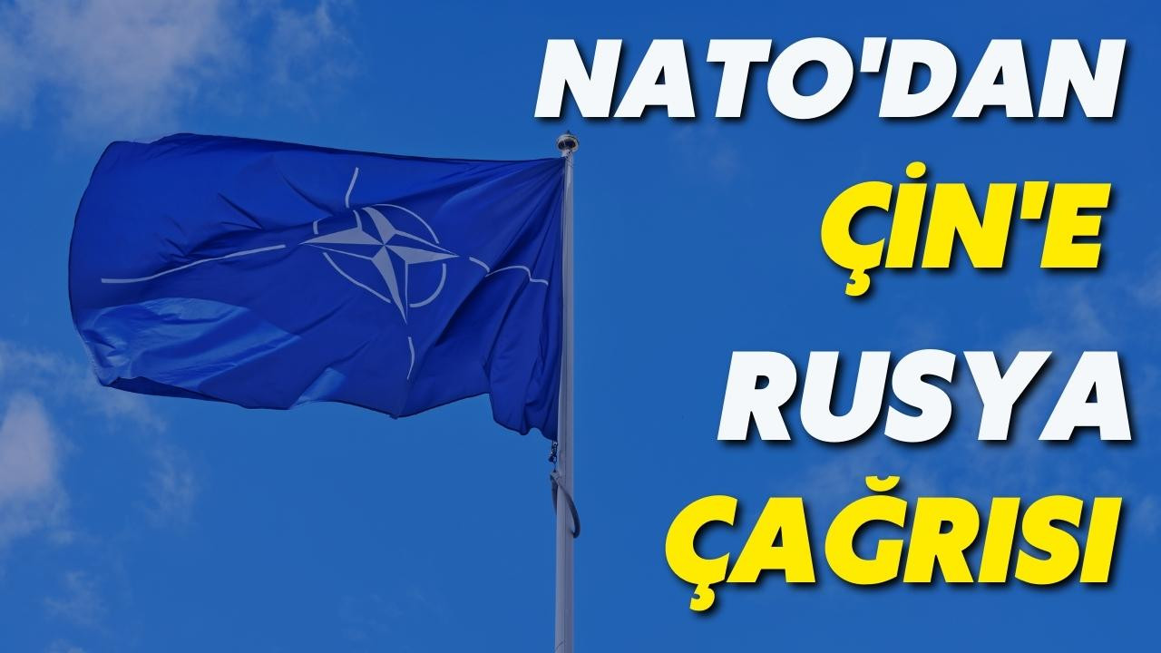 NATO'nun Çin'e Rusya çağrısı