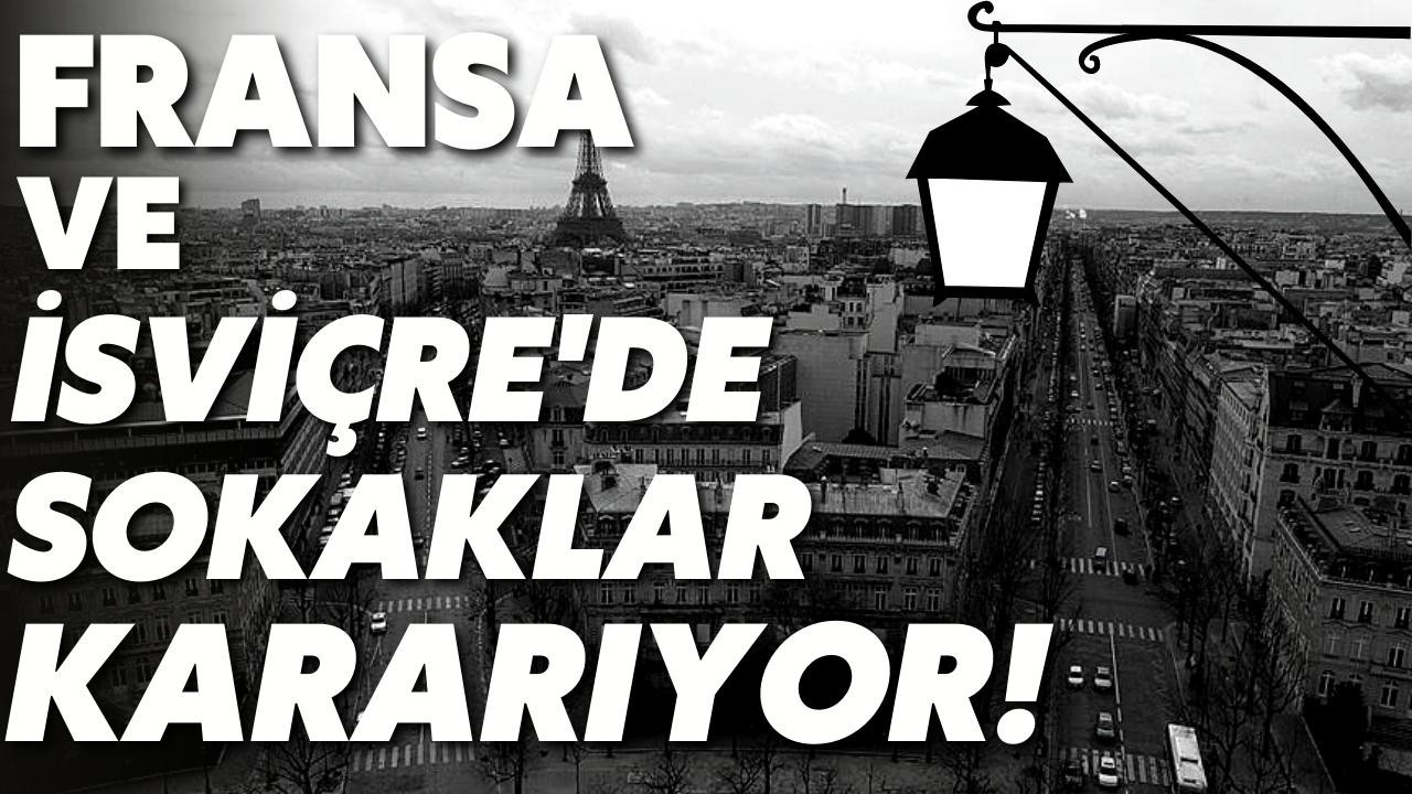 Fransa ve İsviçre'de Sokaklar kararıyor!