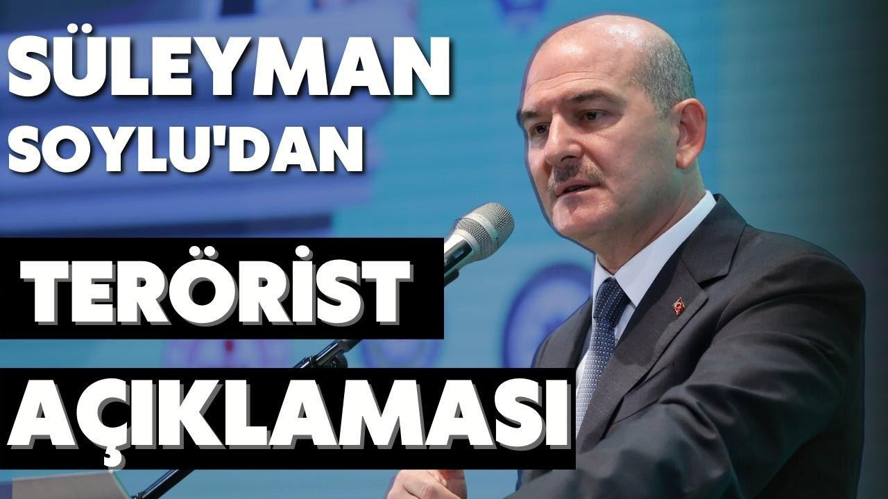 Süleyman Soylu'dan terörist açıklaması