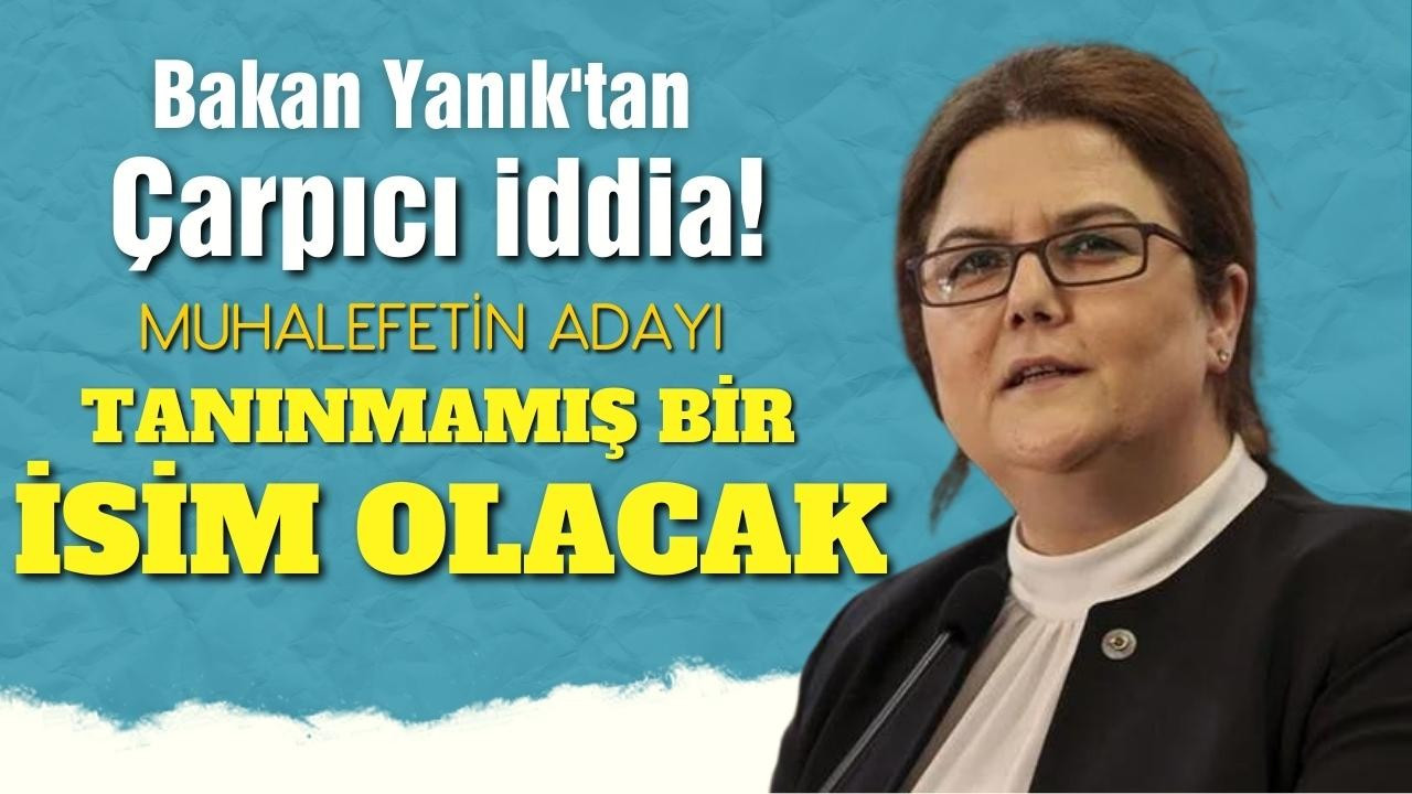 Yanık: Muhalefet tanınmayan bir adayı çıkaracak