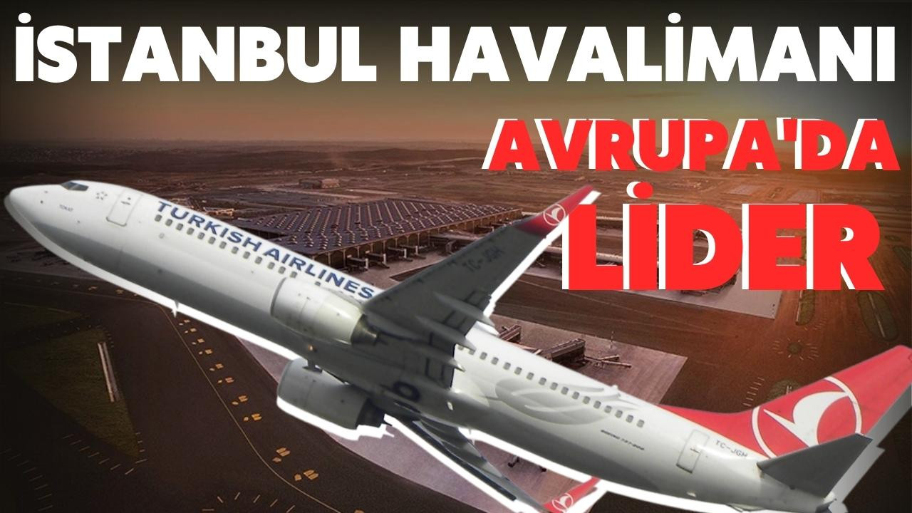İstanbul Havalimanı Avrupa'da birinci