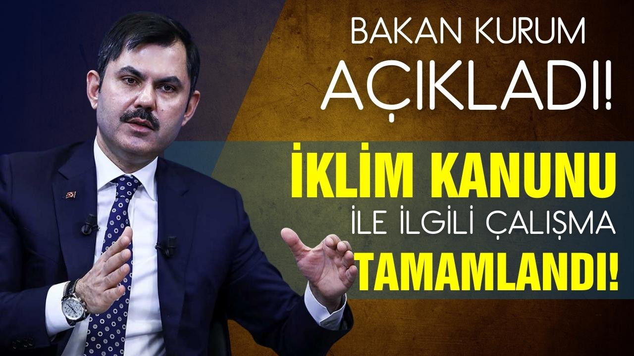 İklim kanunu ile ilgili çalışmalar tamamlandı!