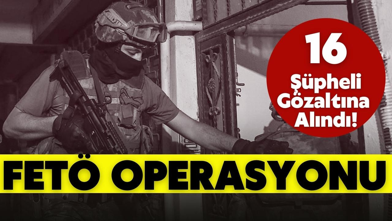 FETÖ operasyonu, İzmir merkezli 6 ilde 16 gözaltı!