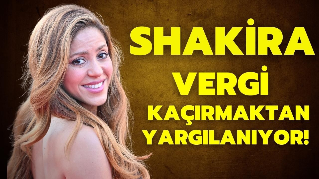 Shakira vergi kaçakçılığından mahkemeye çıkacak!