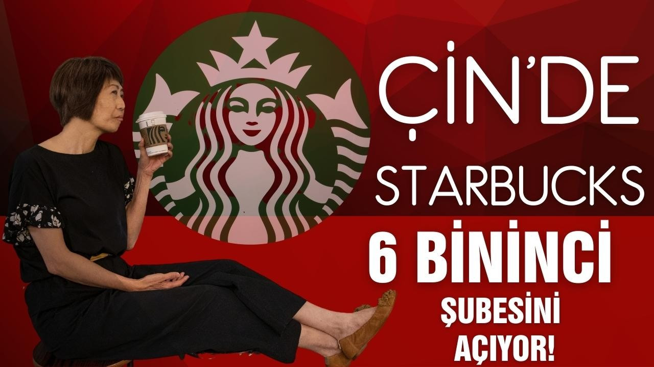 Starbucks, Çin'de 6 bininci şubesini açıyor!