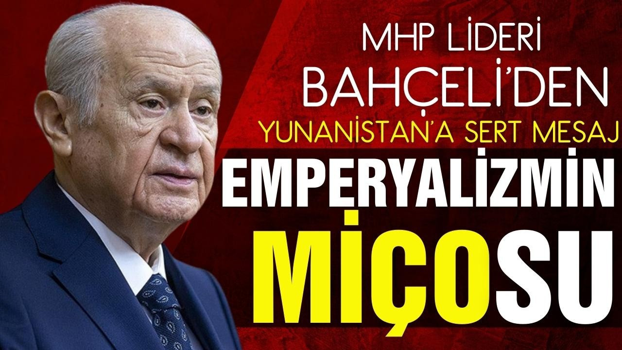 Bahçeli'den Yunanistan'a 12 Ada uyarısı!