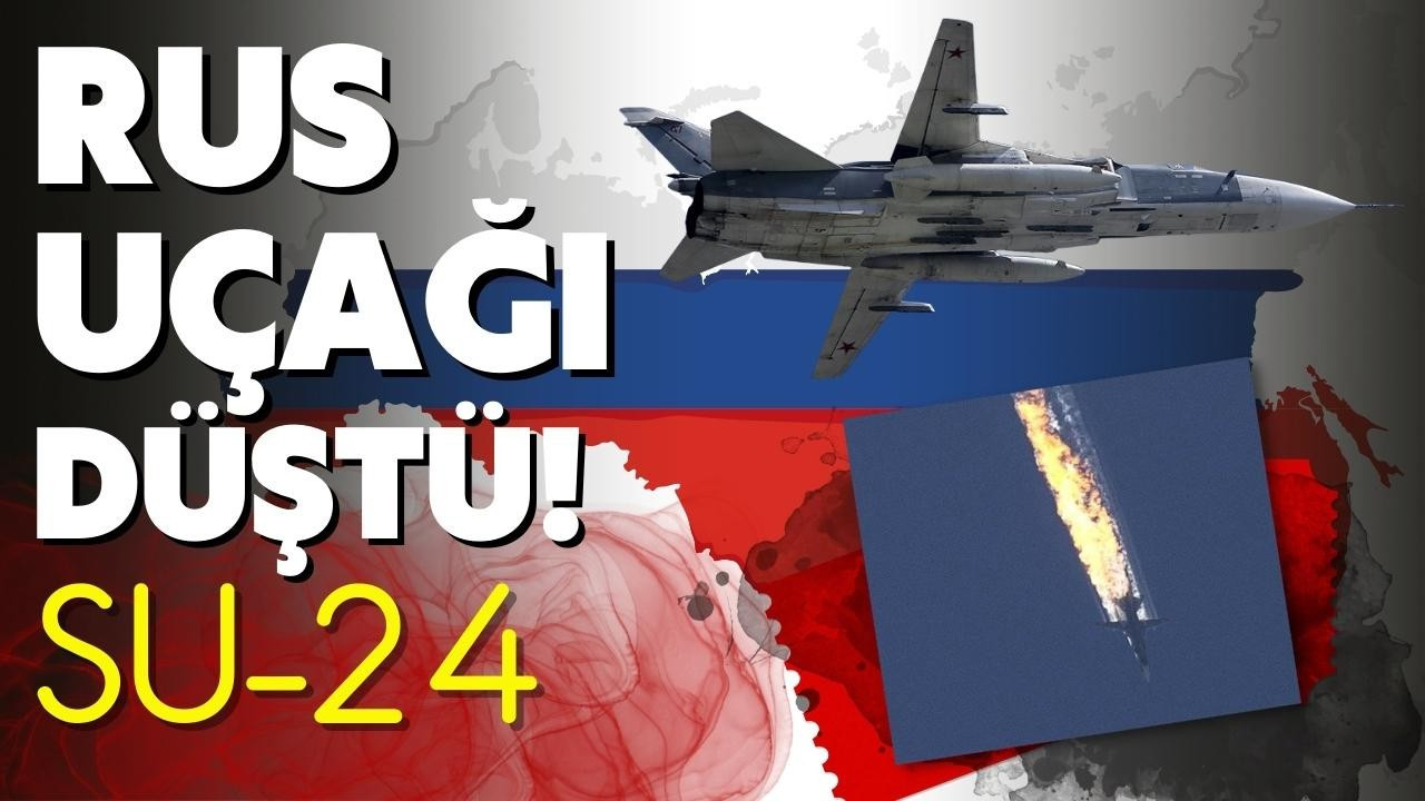Rusya’nın "Su-24" tipi savaş uçağı düştü!