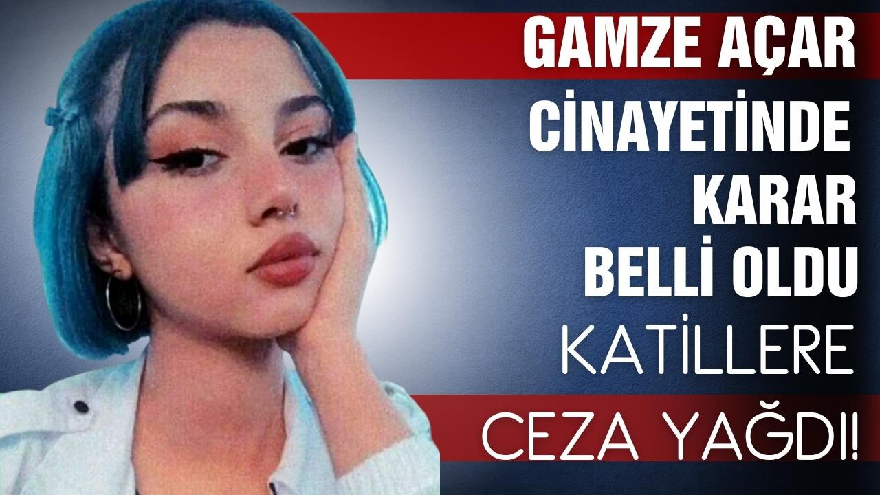 Gamze Açar'ın ölümüne ilişkin davada karar