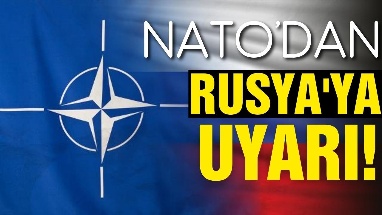 NATO'dan Rusya'ya uyarı!