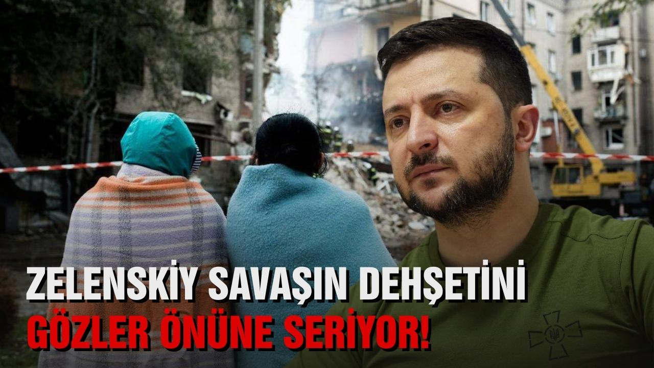 Zelenskiy, savaşın dehşetini gözler önüne serdi!