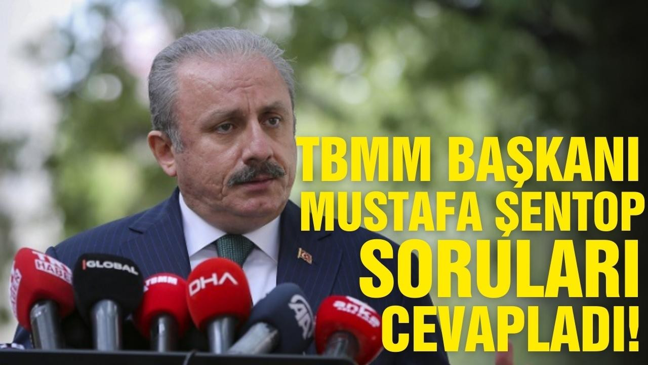 Meclis Başkanı Şentop, soruları yanıtladı!