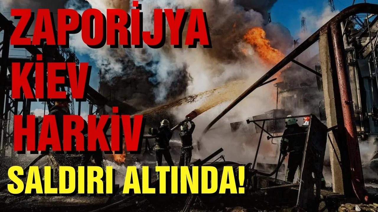 Kiev, Zaporijya ile Harkiv bölgeleri vuruldu