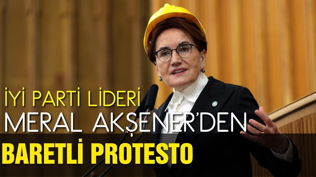 Akşener’den baretli protesto