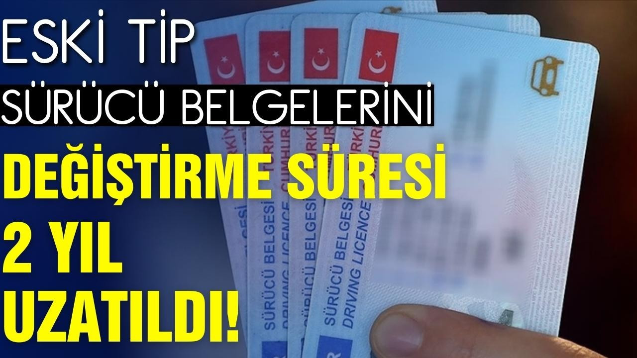 Sürücü belgelerini değiştirme süresi uzatıldı!