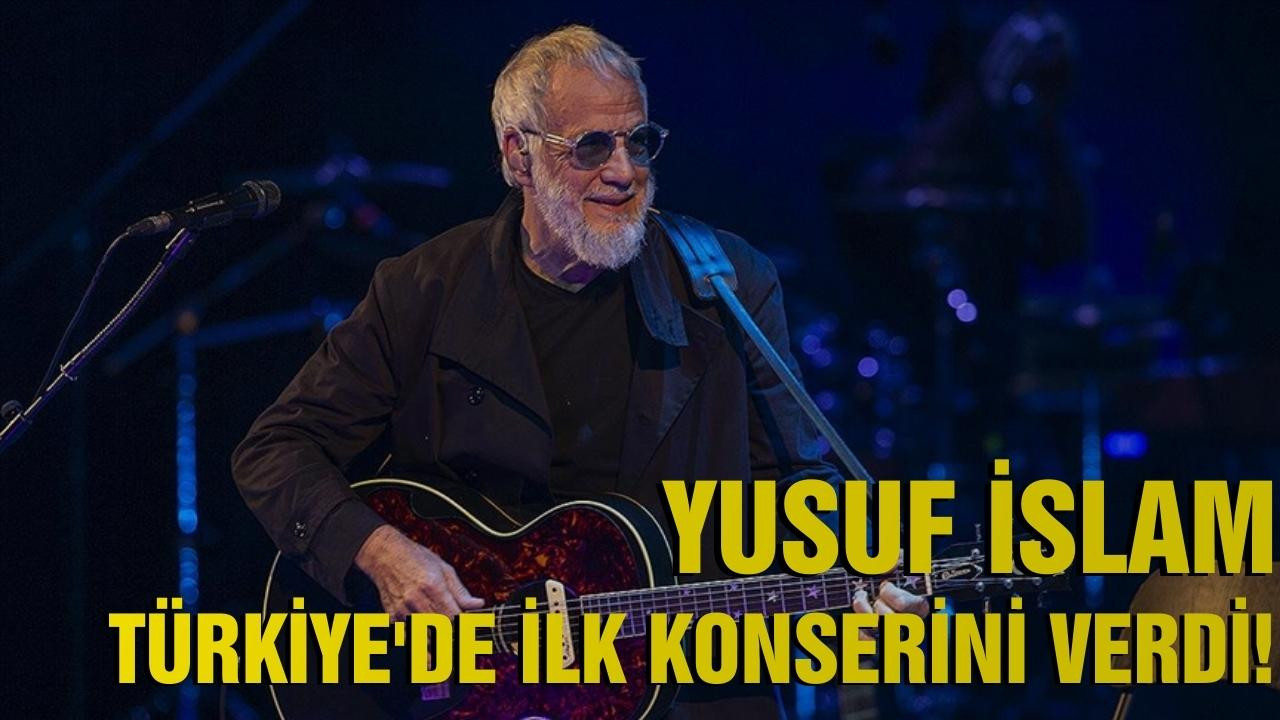 Yusuf İslam, Türkiye'deki ilk konserini verdi!