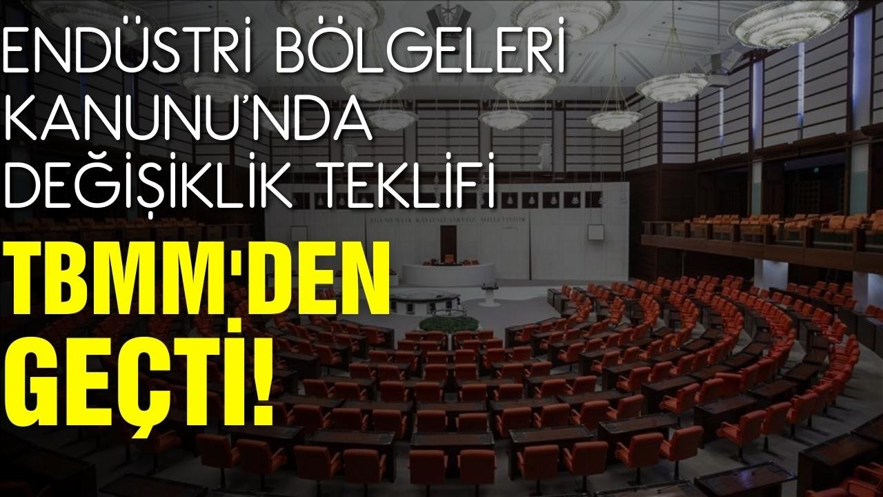 E​​​​​ndüstriyle ilgili kanun TBMM'den geçti!