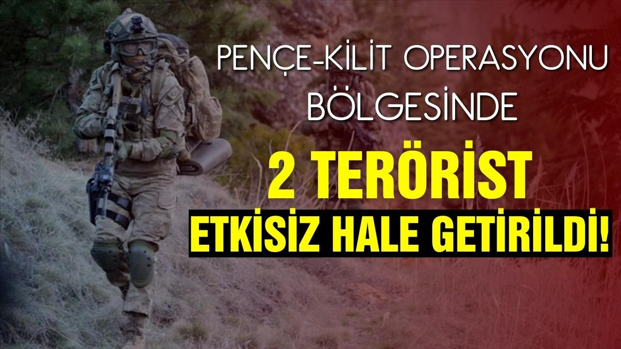 Pençe-Kilit Operasyonu'nda 2 terörist etkisiz!