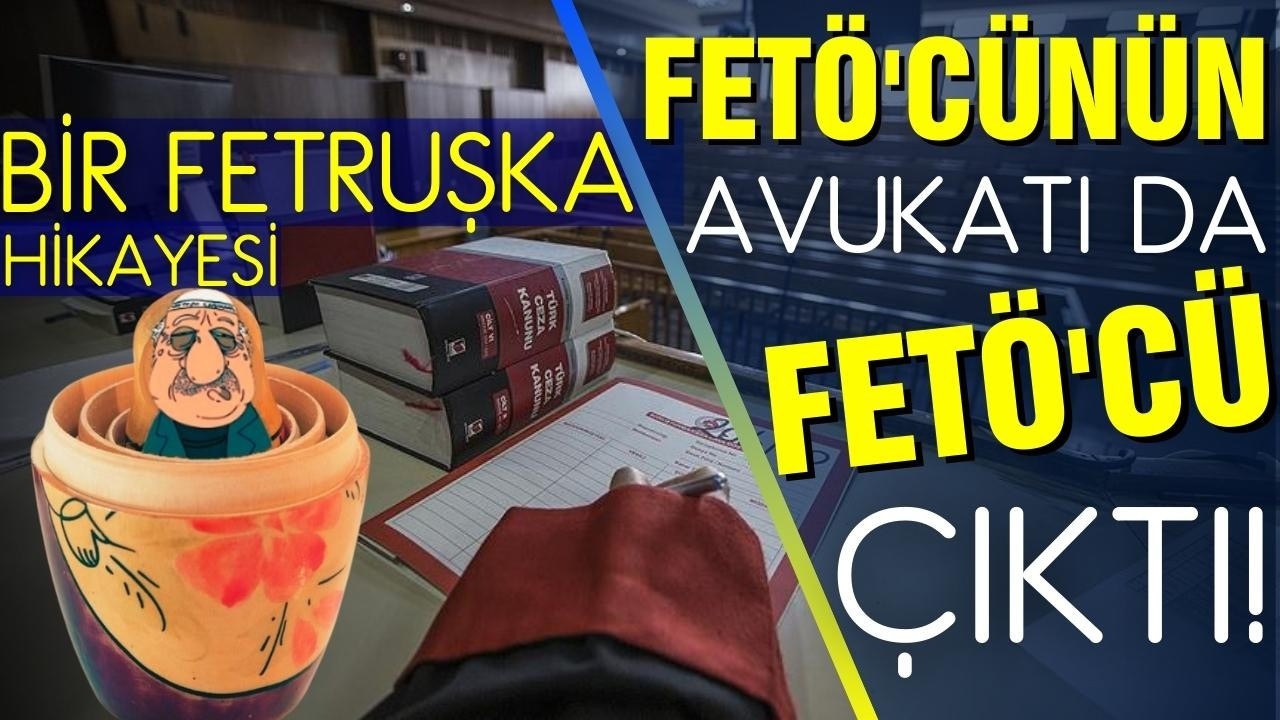 FETÖ zanlısının avukatı da FETÖ'cü çıktı!