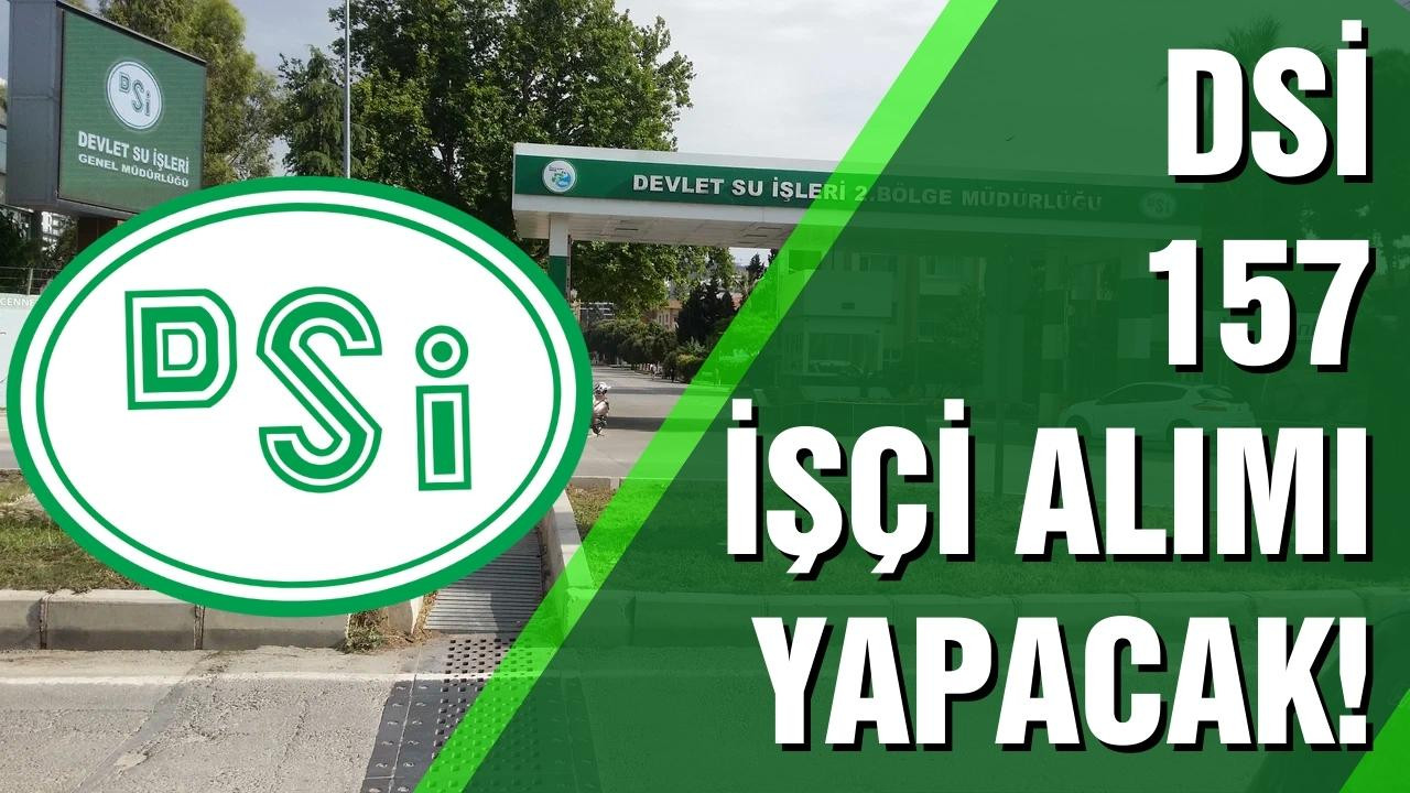 DSİ , taşra teşkilatı için 157 sürekli işçi alacak