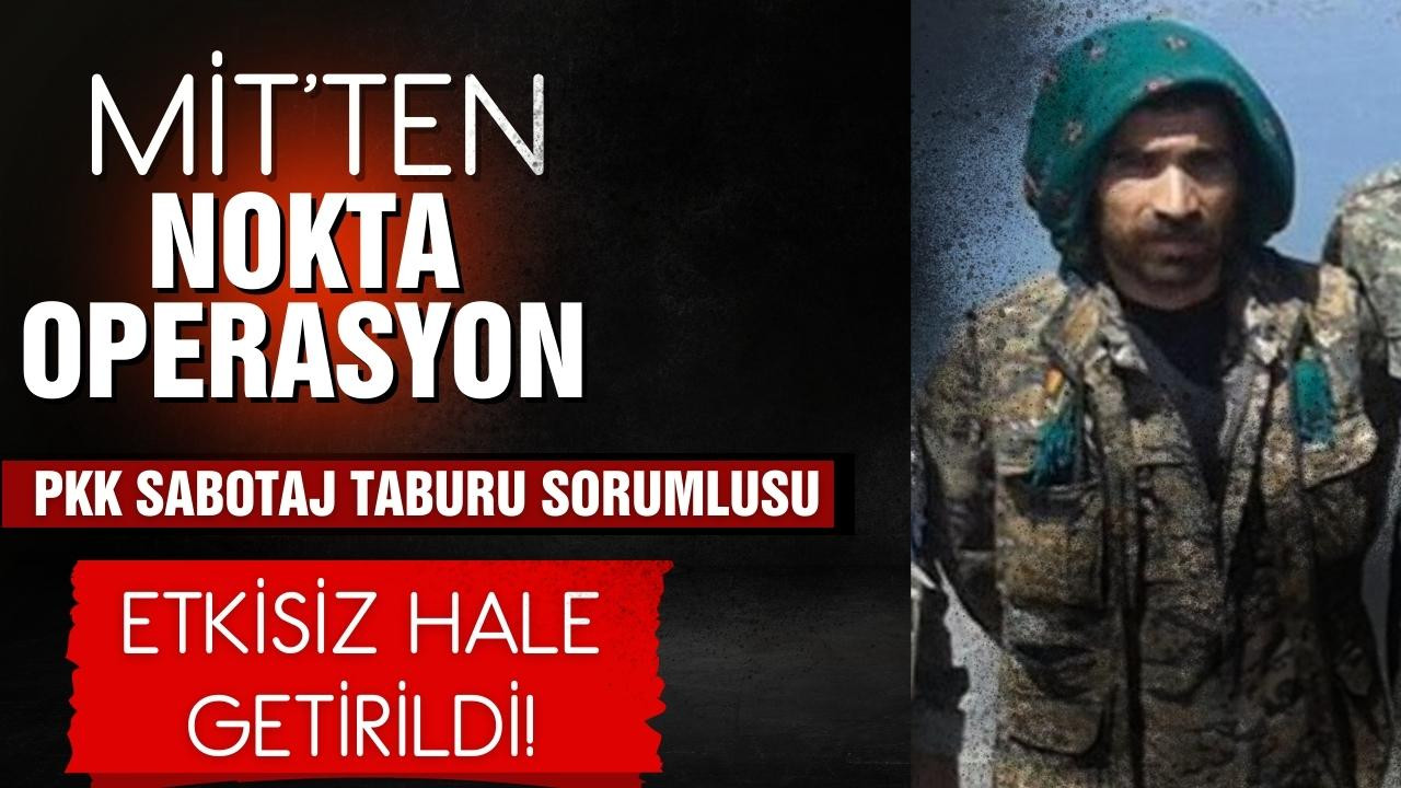 MİT'ten PKK'nın sözde yöneticisine nokta operasyon