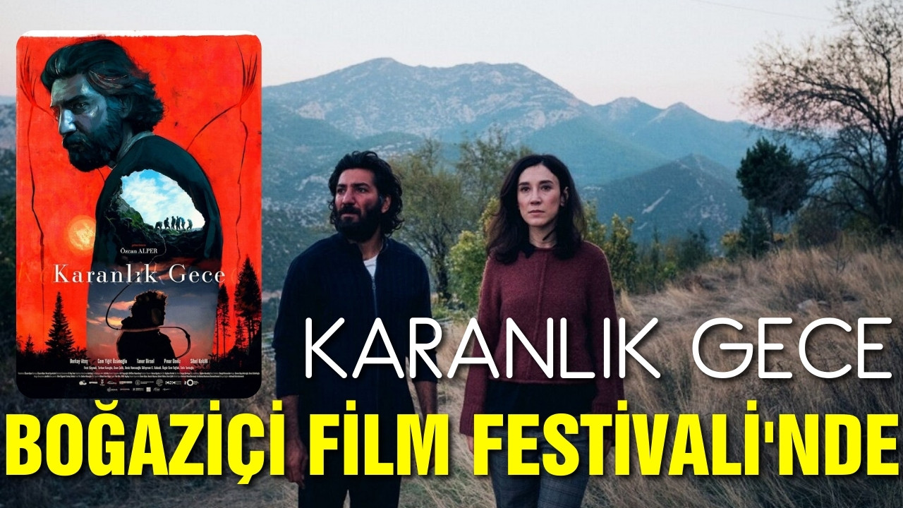 Karanlık Gece, Boğaziçi Film Festivali'nde!