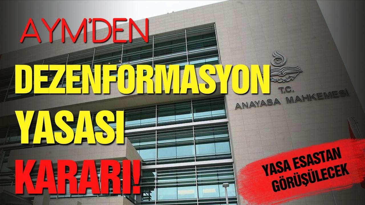 AYM'den dezenformasyon yasası kararı!