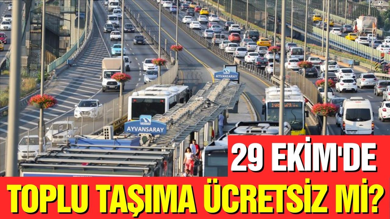 29 Ekim'de toplu taşıma ücretsiz mi?