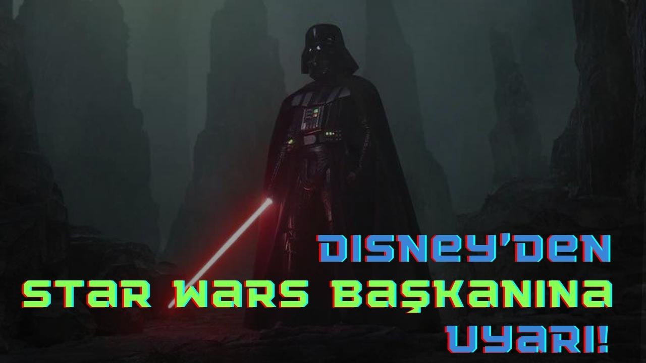 Disney'den Star Wars Başkanına uyarı!